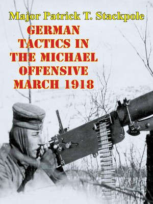 cover image of German Tactics In the Michael Offensive March 1918